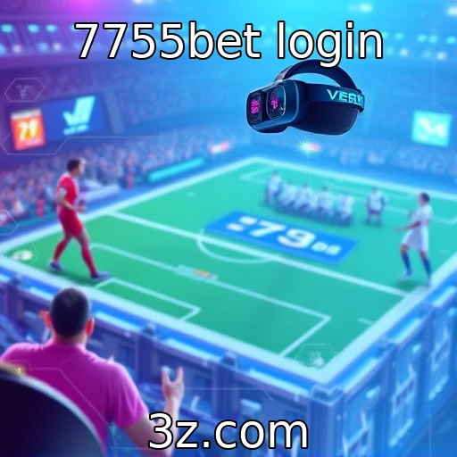 7755bet login | Inovação tecnológica em jogos: realidade virtual e aumentada